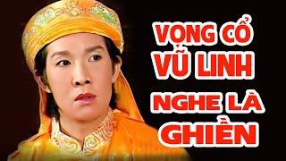 VŨ LINH - Liên khúc VỌNG CỔ hay nhất (Phần 2) #vulinh #cailuong