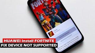 Any HUAWEI Install FORTNITE v20.30.0 FIX DEVICE NOT SUPPORTED