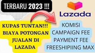 BIAYA POTONGAN JUALAN DI LAZADA TERBARU 2023