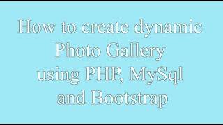 Create Dynamic Photo Gallery in PHP Using MYSQL and Bootstrap
