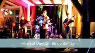 Minimal Duetto - Bir derdim var