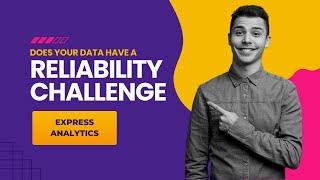 Does Your Data Have a Reliability Challenge