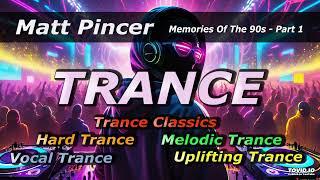 Matt Pincer - Memories Of The 90s - Part 1  //  Trance Classics