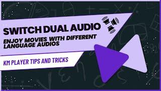 How to Switch Audio Tracks in KMPlayer - Change Dual Audio in Your Movies Tutorial