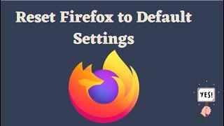 Give Your Firefox a Fresh Start: How to Easily Reset to Default Settings