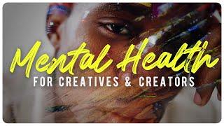 MENTAL HEALTH for Creatives & Creators // October Mental Health Awareness Month