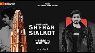 Shehar Sialkot | Official Audio Track and Lyrics | XMR MALIK