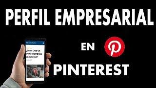 ¿Cómo Crear un Perfil de Empresa en Pinterest?