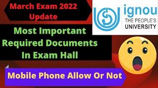 IGNOU Most Important Required Documents In March 2022 Exam For All Students | Mobil Allowed Or Not.