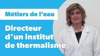 Métiers de l'eau : directeur d'un institut de thermalisme