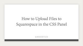 How to Upload Files to Squarespace in the Custom CSS Panel