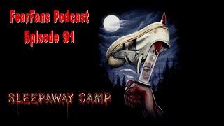 FearFans Podcast Ep. 91 - Sleepaway Camp (1983)