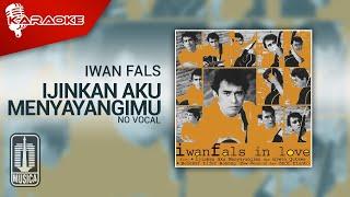 Iwan Fals - Ijinkan Aku Menyayangimu (Official Karaoke Video) | No Vocal