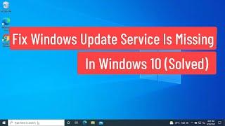 Fix Windows Update Service Is Missing In Windows 10 (Solved)