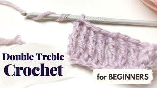 How to Double Treble Crochet | Crochet for Beginners