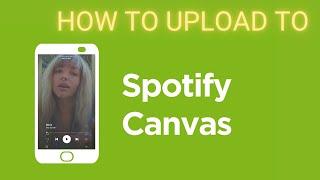 How to upload a Canvas video to Spotify