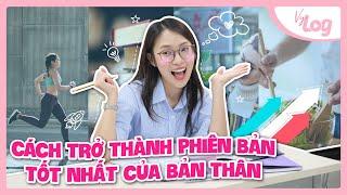 Cách để Trở Thành Phiên Bản Tốt Nhất của Mình (Học Tập - Công việc - Kỹ năng) | VyLog