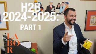 H2B Visa Guide: 2024-2025 Part 1 - Overview of the H-2B application process, fro DOL to USCIS to DOS