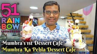 Mumbra Ka Pehla Dessert Cafe | Mumbra's 1st Dessert Cafe | 51 Rainbow Mumbra |