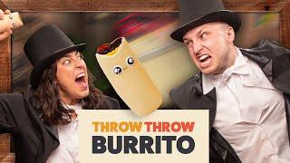 Gentlemen's Throw Throw Burrito