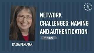 Network challenges: Naming and Authentication - Radia Perlman