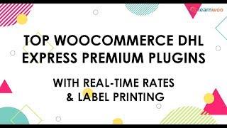 4 Top WooCommerce DHL Express Plugins with Real-time rates & Label Printing