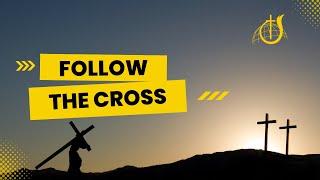 Follow the Cross | Sunday Service | August 11, 2024