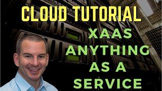 Cloud XaaS Anything as a Service Tutorial