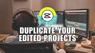  APP MASTERY: How To Duplicate Your Edited Projects On CapCut PC? Copy & Paste!