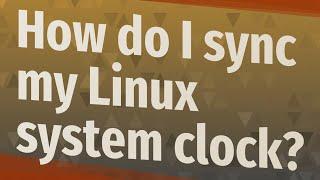 How do I sync my Linux system clock?