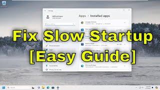 How to Fix Startup Time Extremely Slow on Windows 11 [Complete Guide]