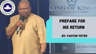 Prepare For His Return By Pastor Peter