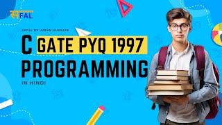 7. C Programming | GATE 1997 PYQ | Computer Science and Engineering | CS IT | Hindi