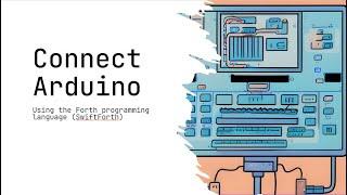 Connect to Arduino Using Forth - (SwiftForth \ FlashForth)