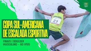 COPA SUL-AMERICANA DE ESCALADA ESPORTIVA | FINAIS | BOULDER | MASCULINO | AO VIVO