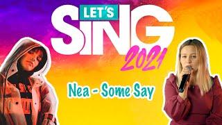 Let's Sing 2021  Nea - Some Say