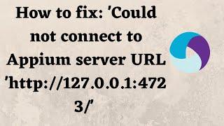 How to fix: 'Could not connect to Appium server URL 'http://127.0.0.1:4723/'