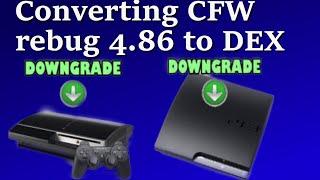 How to convert CFW rebug 4.86 to DEX & Downgrading to lower version