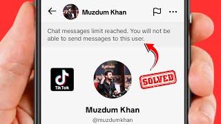 Chat Messages Limit Reached Tiktok | You Will Not Be Able to Send Messages to This User