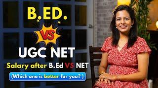 UGC NET Vs B.ED | Which one has more job opportunities | Salary After B.Ed vs NET |