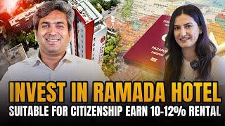 Earn 10-12% Rental Returns | Invest in Ramada Hotel | Citizenship Eligible