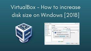 VirtualBox - How to increase disk size on Windows​ [2018]