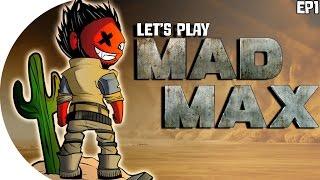 Let's Play | Mad Max (The Birth of a Legend!) ( Episode 1)