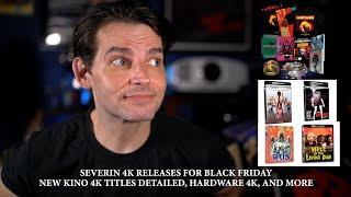 Severin 4K titles for Black Friday, New Kino 4K Titles Detailed, Hardware in 4K, and More!