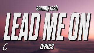 Sammy Rash - lead me on (Lyrics)