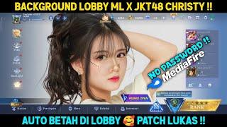 CARA GANTI BACKGROUND LOBBY ML TERBARU 2025 JKT48 CHRISTY PATCH LUKAS NO PASSWORD !! MLBB