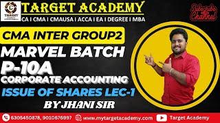 1.CMA INTER G2 MARVEL BATCH P-10A CORPORATE ACCOUNTING ISSUE OF SHARES LEC-1 #cmainter #cma #icmai