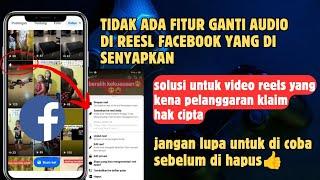 TIDAK ADA FITUR UBAH AUDIO REELS FB ? SOLUSI VIDEO REELS  DISENYAPKAN KARENA KLAIM HAK CIPTA FB