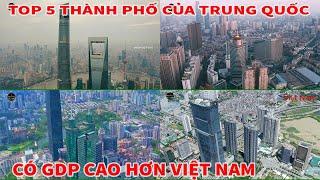 TOP 5 THÀNH PHỐ CỦA TRUNG QUỐC CÓ GDP CAO HƠN CẢ VIỆT NAM