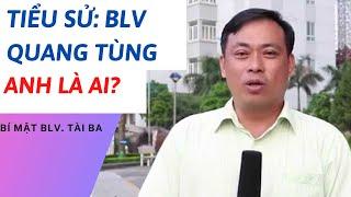 TIỂU SỬ BLV QUANG TÙNG | NHỮNG ĐIỀU ÍT BIẾT VỀ ANH | TÂM PHÚC TV